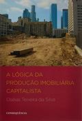 Ler A Lógica da Produção Imobiliária Capitalista, do autor Oséias Teixeira Da Silva Ler A Lógica da Produção Imobiliária Capitalista, do autor Oséias Teixeira Da Silva