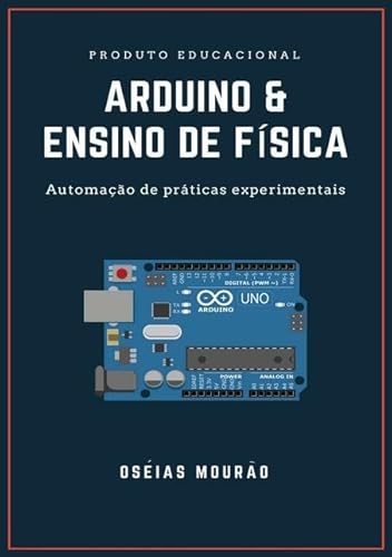 Ler Arduino & Ensino de Fisica, do autor Oséias Mourão