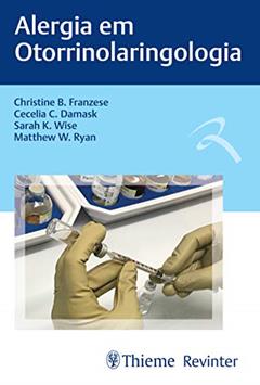 Alergia em Otorrinolaringologia, do autor Christine B. Franzese; Cecelia C. Damask; Sarah K. Wise; Matthew W. Ryan