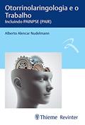 Ler Otorrinolaringologia e o Trabalho: Incluindo PAINPSE (PAIR), do autor Alberto Alencar Nudelmann Ler Otorrinolaringologia e o Trabalho: Incluindo PAINPSE (PAIR), do autor Alberto Alencar Nudelmann