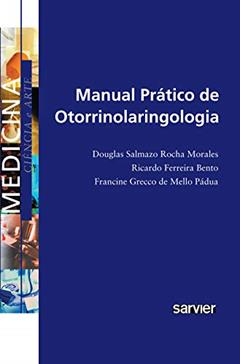 Manual prático de otorrinolaringologia, do autor Morales; Bento; Pádua
