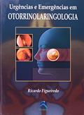 Ler Urgências e Emergências em Otorrinolaringologia, do autor Ricardo Figueiredo