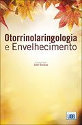 Ler Otorrinolaringologia e Envelhecimento, do autor José Saraiva