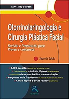 Otorrinolaringologia e Cirurgia Plástica Facial: Revisão e Preparação para Provas e Concursos, do autor Mary Talley Bowden