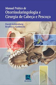 Manual Prático de Otorrinolaringologia e Cirurgia de Cabeça e Pescoço, do autor David Goldenberg