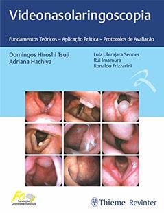 FORL Videonasolaringoscopia: Fundamentos Teóricos - Aplicação Prática - Protocolos de Avaliação, do autor Domingos Hiroshi Tsuji; Adriana Hachiya