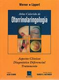 Ler Atlas Colorido de Otorrinolaringologia: Aspectos Clínicos, Diagnóstico Diferencial e Tratamento, do autor Jochen A. Werner