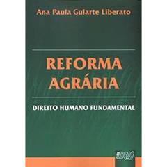 Reforma Agrária - Direito Humano Fundamental, do autor Ana Paula Gularte Liberato