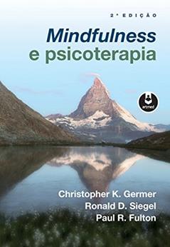 Mindfulness e Psicoterapia, do autor Christopher K. Germer; Ronald D. Siegel; Paul R. Fulton