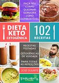 Ler Dieta Keto Cetogênica - 102 Receitas: 102 Receitas Cetogênicas, do autor José Felipe Gularte