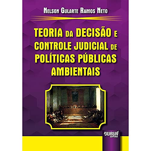 Ler Teoria da Decisão e Controle Judicial de Políticas Públicas Ambientais, do autor Nelson Gularte Ramos Neto