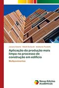 Ler Aplicação da produção mais limpa no processo de construção em edifício: Multipavimentos, do autor Janaina Gularte; Ritielli Berticelli; Adalberto Pandolfo