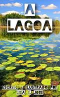 Ler A Lagoa (A Serie da Natureza Livro 7), do autor Lisa E. Jobe