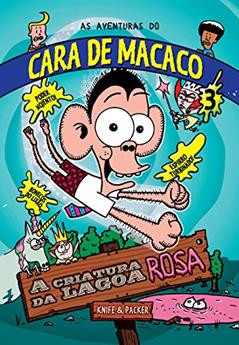 A Criatura da Lagoa Rosa - Volume 3. Coleção as Aventuras do Cara de Macaco, do autor Packer; Knife