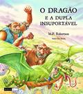 Ler O dragão e a dupla insuportável, do autor M. P. Robertson Ler O dragão e a dupla insuportável, do autor M. P. Robertson