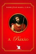 Ler A Paixão, do autor Padre Júlio Maria