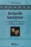Ler Bernardo Santareno. A Tragédia Contemporânea e a Tradição Aristotélica, do autor Lílian Lopondo