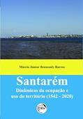 Ler Santarém: Dinâmicas da Ocupação e uso do Território (1542 - 2020), do autor Márcio Júnior Benassuly Barros Ler Santarém: Dinâmicas da Ocupação e uso do Território (1542 - 2020), do autor Márcio Júnior Benassuly Barros