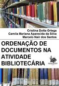 Ler Ordenação de documentos na atividade bibliotecária, do autor Cristina Dotta Ortega; Camila Mariana Aparecida da Silva; Marcelo Nair dos Santos Ler Ordenação de documentos na atividade bibliotecária, do autor Cristina Dotta Ortega; Camila Mariana Aparecida da Silva; Marcelo Nair dos Santos