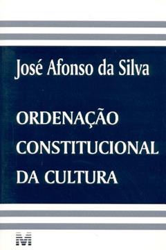 Ordenação Constitucional Da Cultura, do autor Jose Afonso da Silva