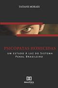 Ler Psicopatas homicidas: um estudo à luz do sistema penal brasileiro, do autor Tatiane Moraes Ler Psicopatas homicidas: um estudo à luz do sistema penal brasileiro, do autor Tatiane Moraes