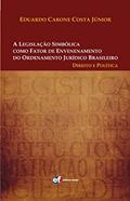 Ler A legislação simbólica como fator de envenenamento do ordenamento jurídico brasileiro, do autor Costa Jr.  Eduardo Carone