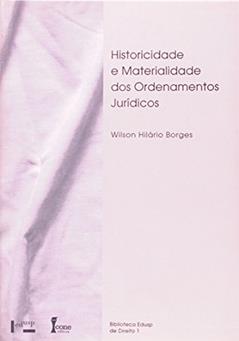 Historicidade e Materialidade do Ordenamento Jurídico, do autor Wilson Hilari Borges