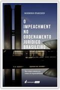 Ler Impeachment no Ordenamento Jurídico Brasileiro, o - 2022, do autor Rodrigo Faresin Ler Impeachment no Ordenamento Jurídico Brasileiro, o - 2022, do autor Rodrigo Faresin