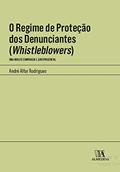Ler O Regime de Proteção dos Denunciantes (whistleblowers): uma Análise Comparada e Jurisprudencial, do autor André Alfar Rodrigues Ler O Regime de Proteção dos Denunciantes (whistleblowers): uma Análise Comparada e Jurisprudencial, do autor André Alfar Rodrigues