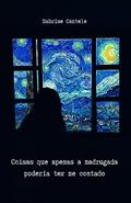 Ler Coisas que apenas a madrugada poderia ter me contado, do autor Sabrine Cantele Ler Coisas que apenas a madrugada poderia ter me contado, do autor Sabrine Cantele