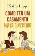 Ler Como Ter Um Casamento Mais Divertido, do autor Kathi Lipp Ler Como Ter Um Casamento Mais Divertido, do autor Kathi Lipp