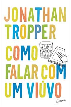 Como falar com um viúvo, do autor Jonathan Tropper