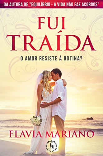 Ler Fui Traída: O amor resiste à rotina?, do autor Flavia Mariano
