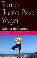 Ler Tamo Junto Pela Yoga: Oficina de Asanas, do autor Mahahrdaya Ashyuta Aham Svarupa; Mahaditi Ashyuta