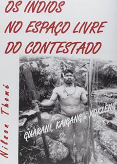 Os Índios no Espaço Livre do Contestado, do autor Nilson Thomé