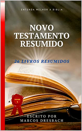 Ler NOVO TESTAMENTO RESUMIDO: 26 LIVROS RESUMIDOS (Série aprendendo a bíblia de forma fácil), do autor Marcos Dresbach