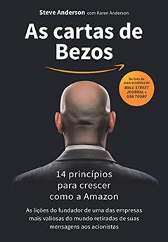As cartas de Bezos: 14 princípios para crescer como a Amazon, do autor Steve Anderson; Karen Anderson