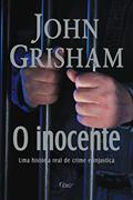 Ler O Inocente. Uma História Real de Crime e Injustiça, do autor John Grisham Ler O Inocente. Uma História Real de Crime e Injustiça, do autor John Grisham