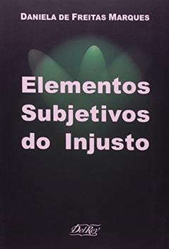 Elementos Subjetivos do Injusto, do autor Daniela de Freitas Marques