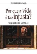 Ler Por Que A Vida É Tão injusta?: O Episódio Do Salmo 73 (Série Descobrindo a Palavra), do autor Bill Crowder Ler Por Que A Vida É Tão injusta?: O Episódio Do Salmo 73 (Série Descobrindo a Palavra), do autor Bill Crowder