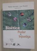 Ler Bioética Poder e Injustiça, do autor Volnei Garrafa
