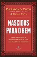 Ler Nascidos para o bem: Como expressar a bondade de Deus diante das injustiças do mundo, do autor Desmond Tutu; Mpho Tutu Ler Nascidos para o bem: Como expressar a bondade de Deus diante das injustiças do mundo, do autor Desmond Tutu; Mpho Tutu