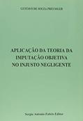 Ler Aplicação da Teoria da Imputação Objetiva no Injusto Negligente, do autor Gustavo de Souza Preussler Ler Aplicação da Teoria da Imputação Objetiva no Injusto Negligente, do autor Gustavo de Souza Preussler