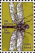 Ler Um Artista da Fome, do autor Franz Kafka Ler Um Artista da Fome, do autor Franz Kafka