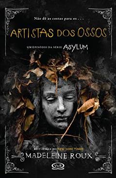 Artistas dos ossos, do autor Madeleine Roux