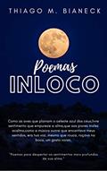 Ler Poemas InLoco: Os sentimentos mais profundos de sua alma, do autor Thiago Bianeck Ler Poemas InLoco: Os sentimentos mais profundos de sua alma, do autor Thiago Bianeck