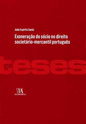Ler Exoneração do Sócio no Direito Societário-mercantil Português, do autor João Espírito Santo