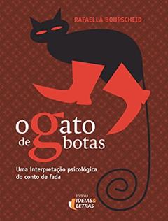 O Gato de Botas: uma Interpretação Psicológica do Conto de Fada, do autor Rafaella Bourscheid