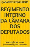 Ler REGIMENTO INTERNO DA CÂMARA DOS DEPUTADOS: RESOLUÇÃO Nº 17/89 (Atualizado) para concursos, do autor Câmara Deputados