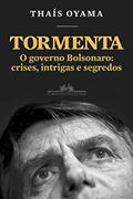 Ler Tormenta: O governo Bolsonaro: crises, intrigas e segredos, do autor Thaís Oyama